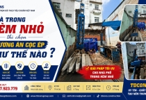 Nhà Trong Hẻm Nhỏ Thì Chọn Phương Án Cọc Ép Như Thế Nào?